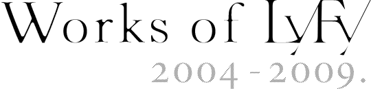 Works of LyFy 2004-2009